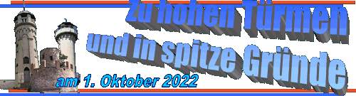 Zu hohen Türmen und in spitze Gründe